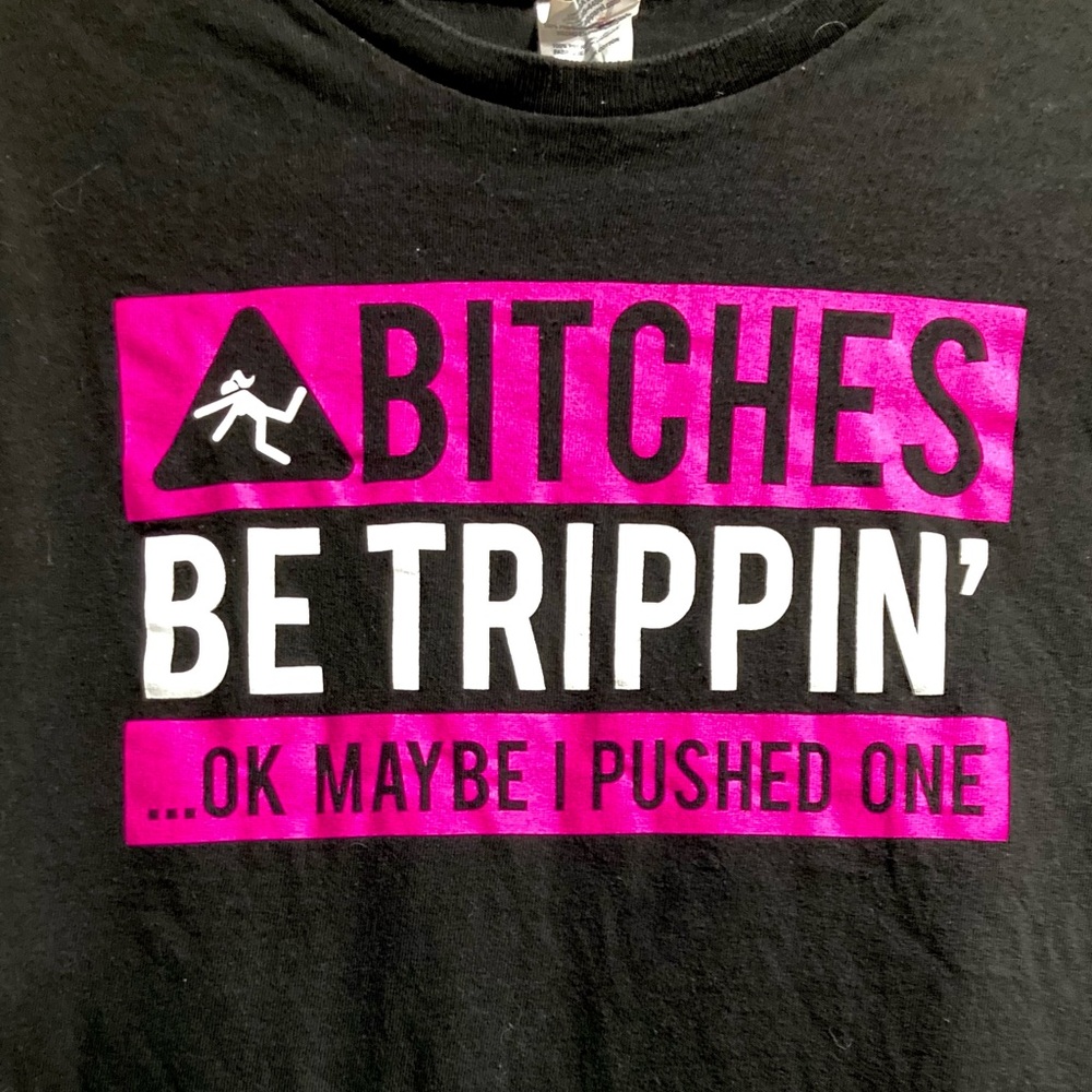 B¡tches Be Trippin Spencer's Funny T-shirt Size L